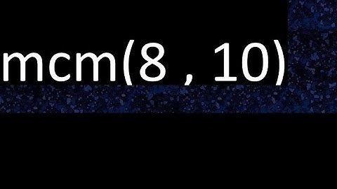 mcm 8 y 10 , minimo comun multiplo , mcm(8 , 10)= como se halla , ejemplos