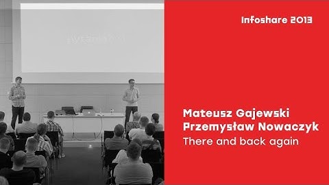 infoShare 2013: Mateusz Gajewski, Przemysław Nowaczyk (Allegro) - There and back again
