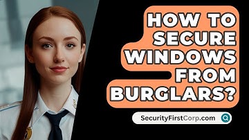 How To Secure Windows From Burglars? - SecurityFirstCorp.com