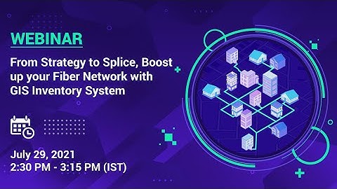 From Strategy to Splice, Boost up your Fiber Network with GIS Inventory System [Webinar Recording]