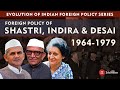 Major issues and agreements  foreign policy of india during shastri indira and desais tenure