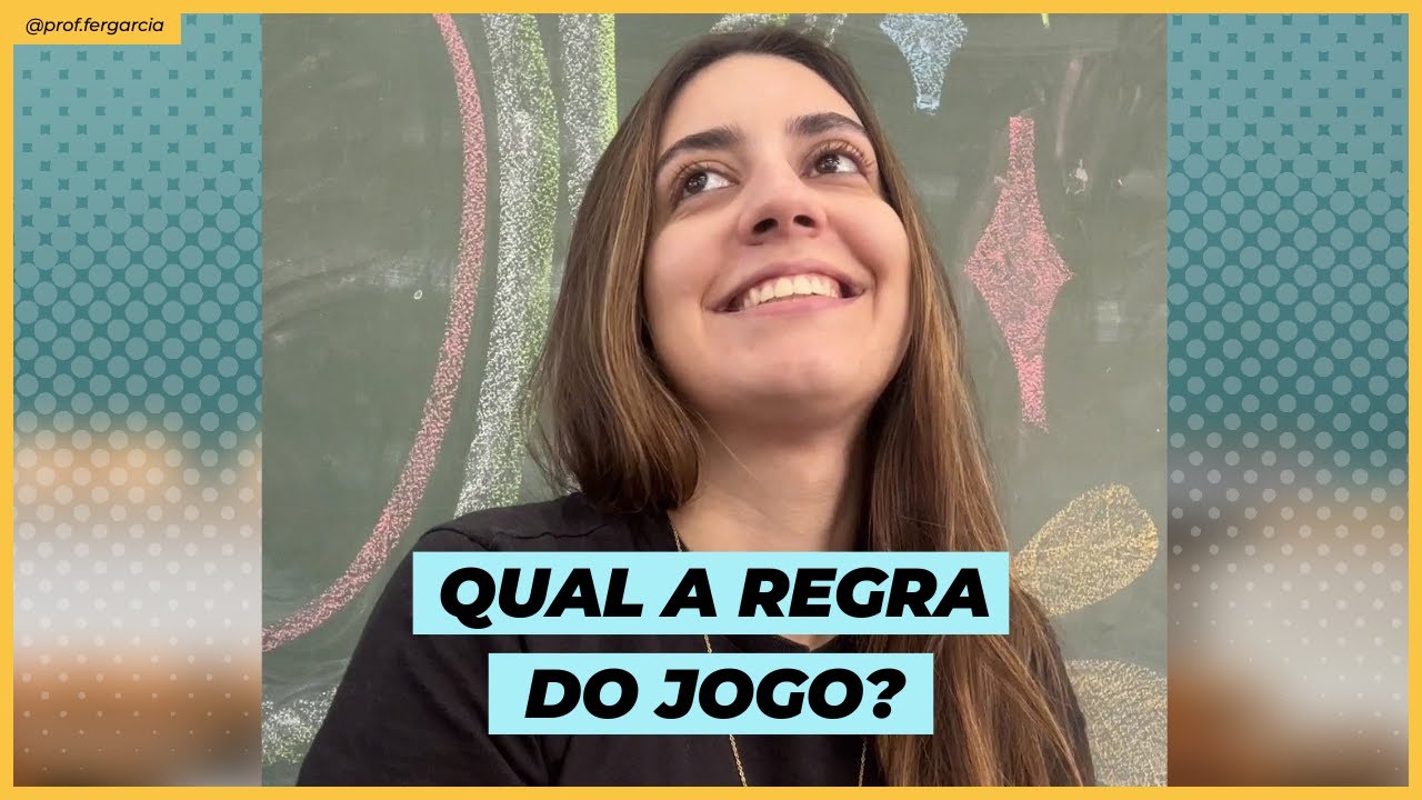 QUAL A REGRA DO JOGO? 🤔 