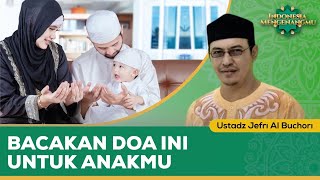 Download lagu Bacakan Doa Ini Agar Anak Menjadi Generasi Rabbani | Ustadz Jefri Al Buchori - Indonesia Mengenangmu