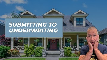Submitting to Underwriting