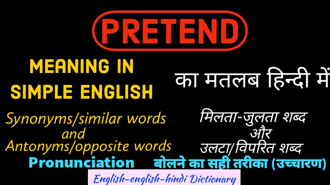 Pretend meaning in Hindi and simple English, Synonyms