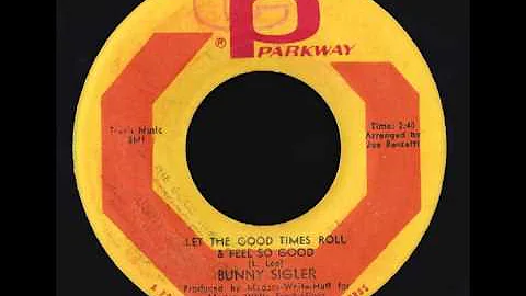 Bunny Sigler - Let The Good Times Roll & Feel So G...