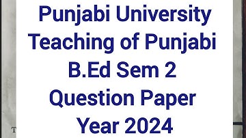 Teaching of Punjabi B.Ed Sem 2 Previous Year Question Paper 2024|B.Ed Sem 2 Punjabi University