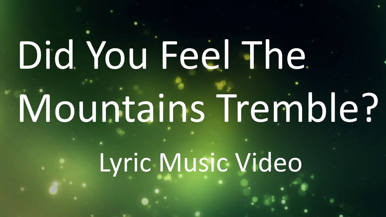 Did You Feel The Mountains Tremble? Olivia Buckles Lyrics YouTube