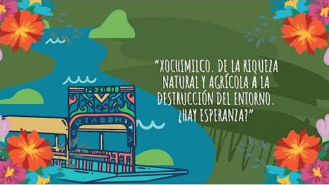 Xochimilco: De la riqueza natural y agrcola a la d...