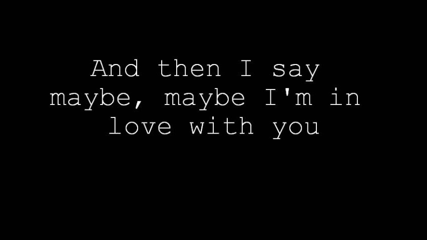 Love maybe. Love maybe. Maybe i my love you. Maybe i my love you. Love maybe melomance.