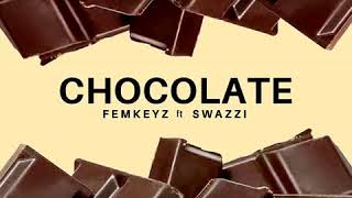 Chocolate by Femkeyz feat Swazzi