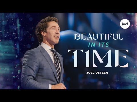 Beautiful In Its Time | Joel Osteen