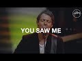 You Saw Me - Hillsong Worship