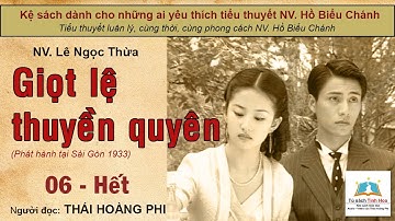 GIỌT LỆ THUYỀN QUYÊN. Tập 06 - Hết. Tác giả NV. Lê Ngọc Thừa. Người đọc: Thái Hoàng Phi