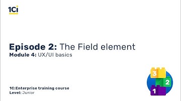 Module 4. Episode 2. The Field element