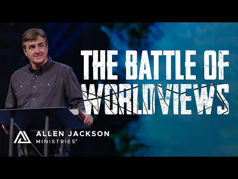 The Battle of Worldviews | Allen Jackson Ministries