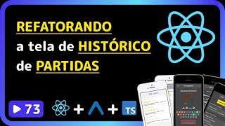 Curso base de React Native 2025: #73 - Refatorando tela de hstórico de partidas