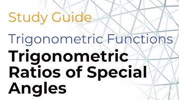 Study Guide - Trigonometric Ratios of Special Angles