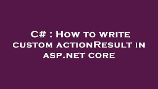 C How To Write Custom Actionresult In Asp.net Core