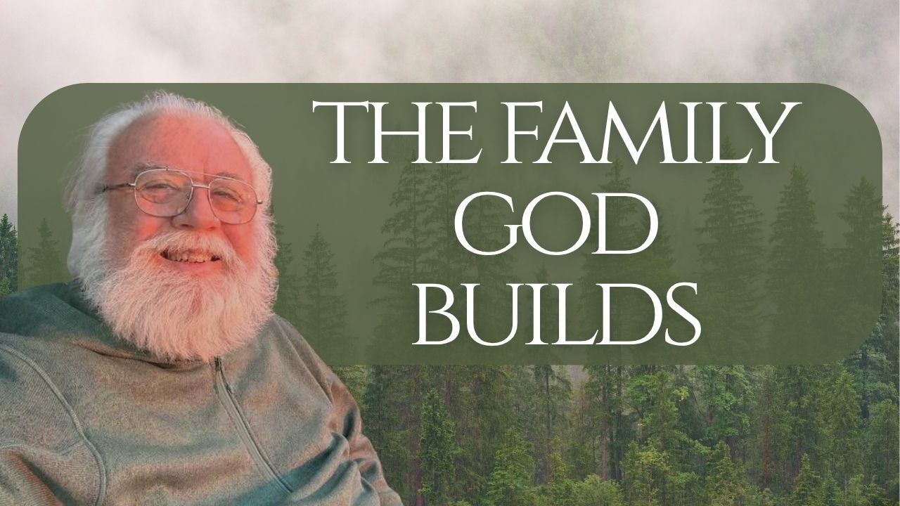 The Family God Builds