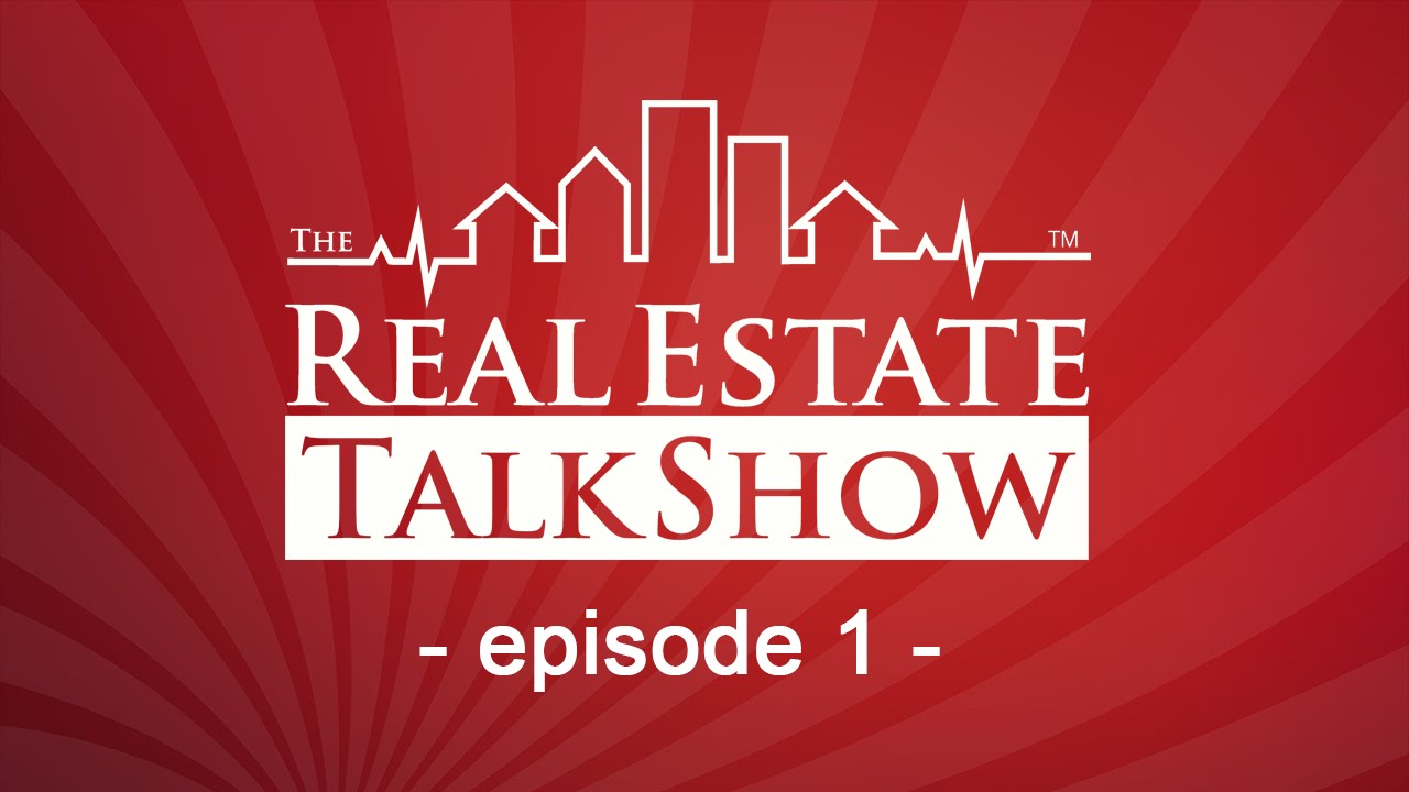 The Real Estate Talk Show Episode 1 YouTube