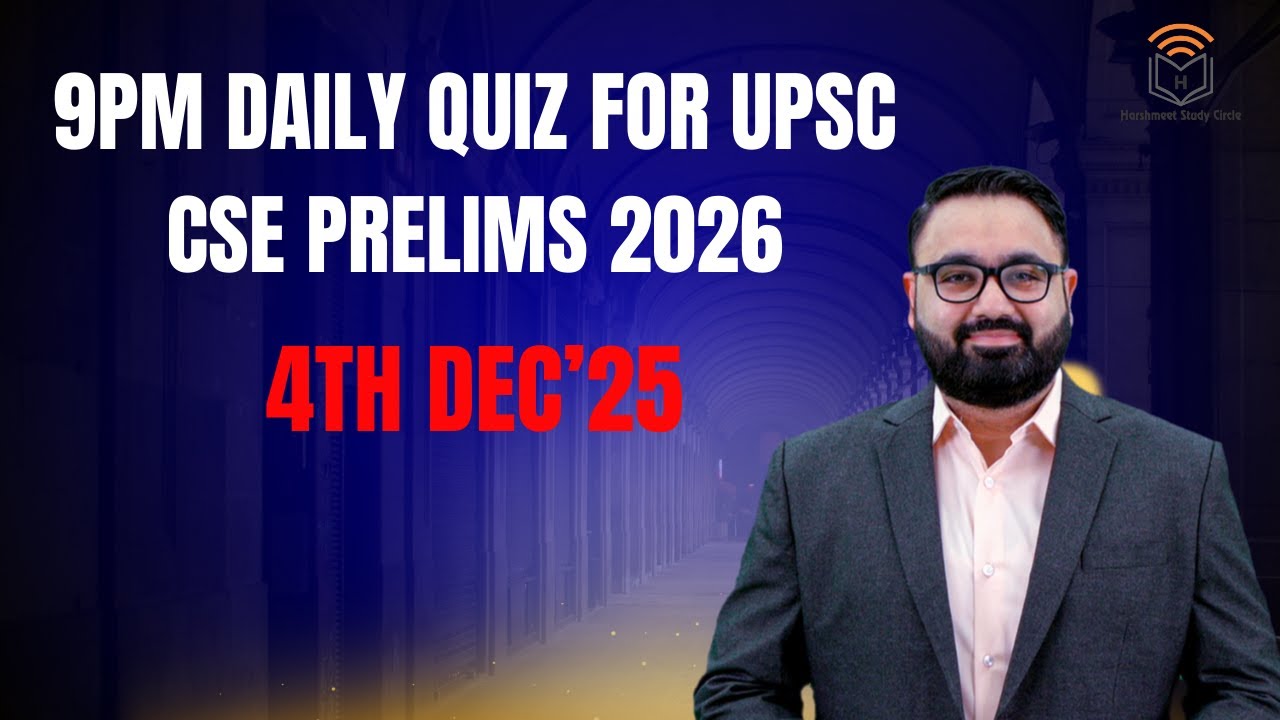 9PM Daily Quiz for UPSC CSE Prelims | 4 Dec'25 Current Affairs Quiz for ...