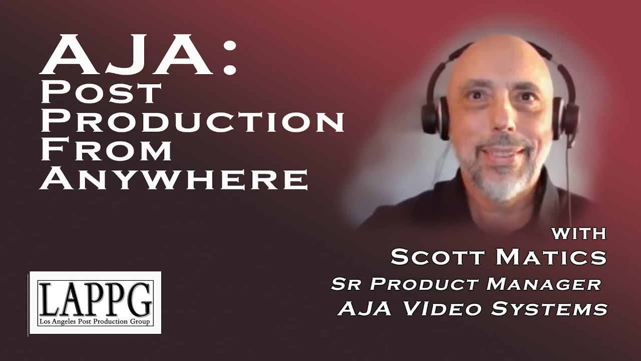 AJA - Post Production From Anywhere | LAPPG