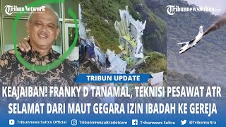 Keajaiban Nasib Franky D Tanamal, Teknisi ATR 42-500 Selamat Meski Namanya Ada di Manifes Penumpang