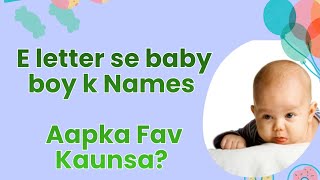Top 10 E Letter Baby Boy Names Unique Meaningful