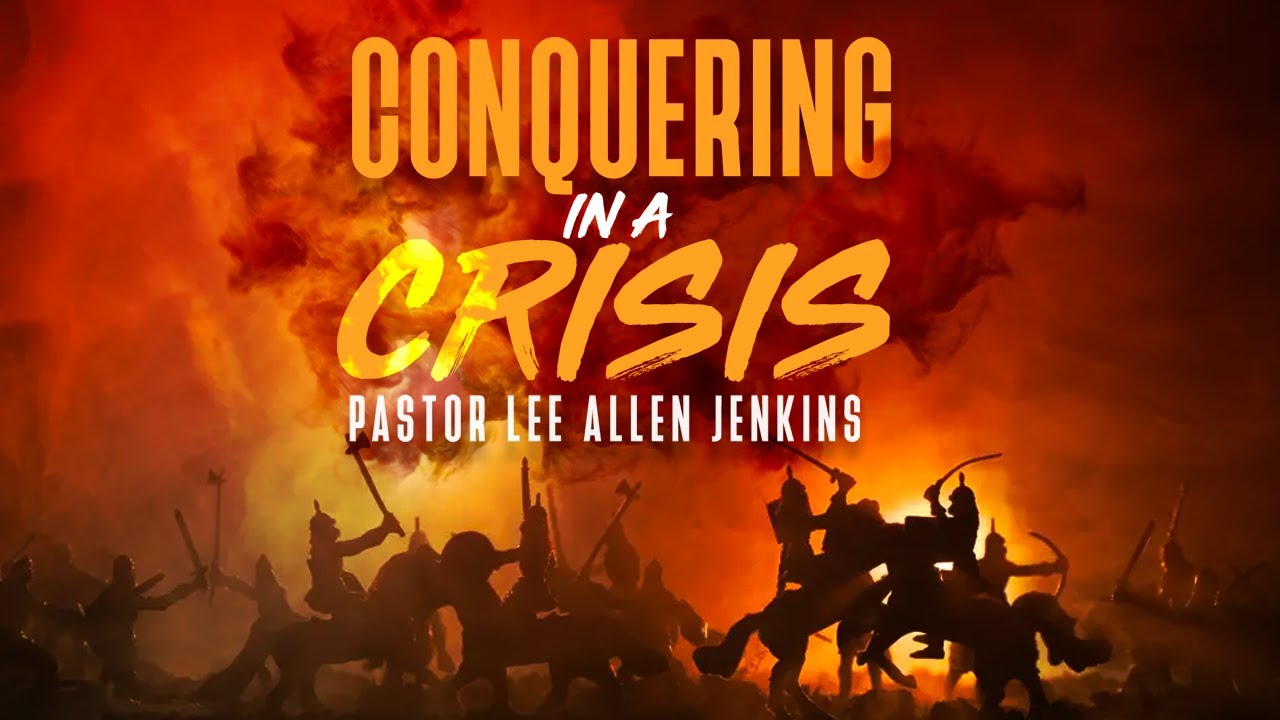 Conquering in a CRISIS | Pastor Lee Jenkins | Eagles Nest Church | 10:30am