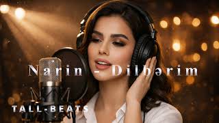 Narin - Dilbərim Tallbeats 2026 Instrumental Remix