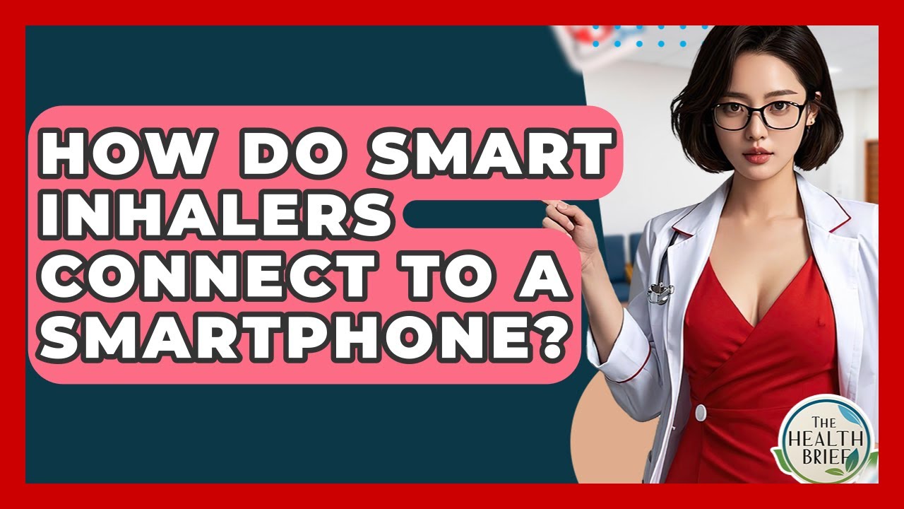 How Do Smart Inhalers Connect To A Smartphone? - The Health Brief