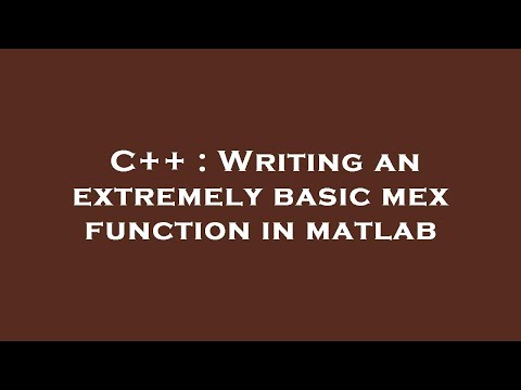 C++ : Writing an extremely basic mex function in matlab