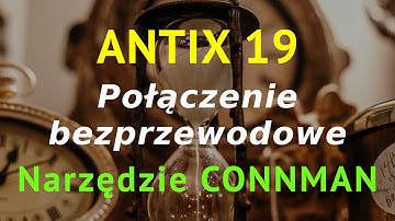 antix 19 - Połączenie bezprzewodowe WiFi - menedżer połączeń Connman - działa elegancko.