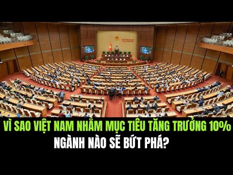 Tại Sao Việt Nam Nhắm Mục Tiêu Tăng Trưởng 10% Năm 2026? Ngành Nào Sẽ Được Ưu Tiên?