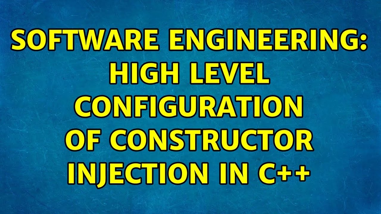 Software engineering high level configuration of constructor injection
