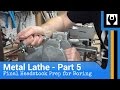 Metal Lathe - Part 5: Final Headstock Prep for Boring