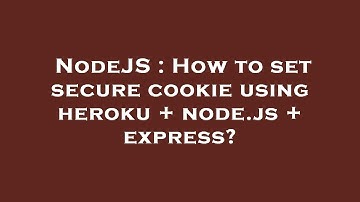 NodeJS : How to set secure cookie using heroku + node.js + express?