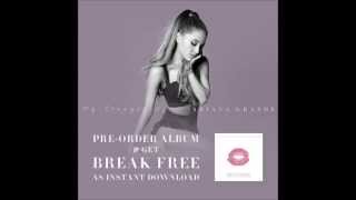 Ariana Grande - Break Free Ft. Zedd 