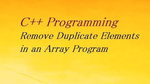 C++ Program To Remove Duplicate Elements in an Array Program
