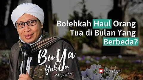 Bolehkah Haul Orang Tua di Bulan Yang Berbeda? | Buya Yahya Menjawab