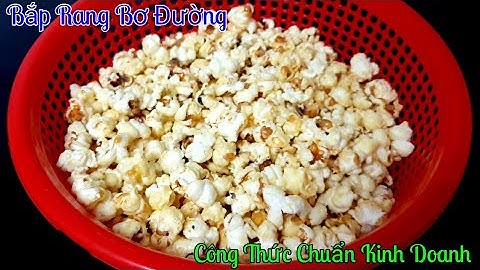 Hướng dẫn làm bắp rang bơ năm 2024