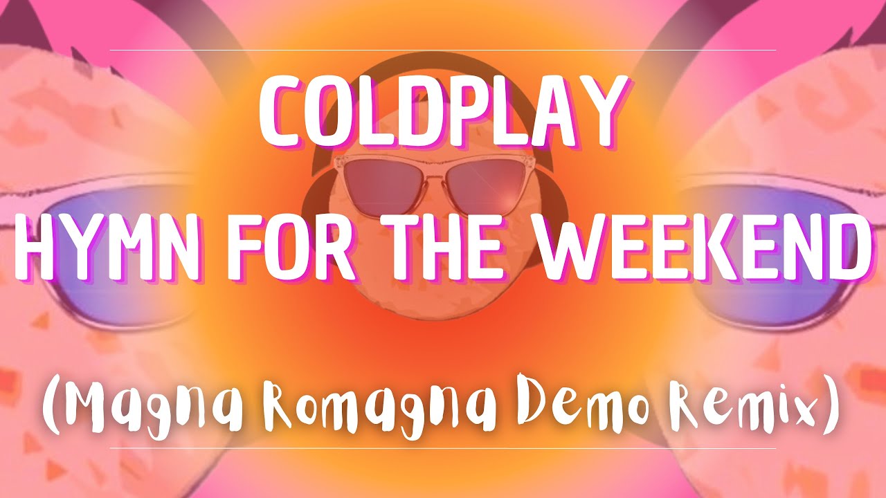 Coldplay - Hymn For the Weekend (Magna Romagna Demo Remix) adlı videoyu YouTube'da izle Coldplay - Hymn For the Weekend (Magna Romagna Demo Remix) adlı videoyu YouTube'da izle
