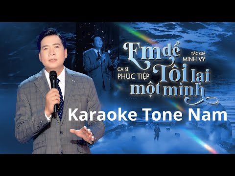 KARAOKE EM ĐỂ TÔI LẠI MỘT MÌNH Tone Nam