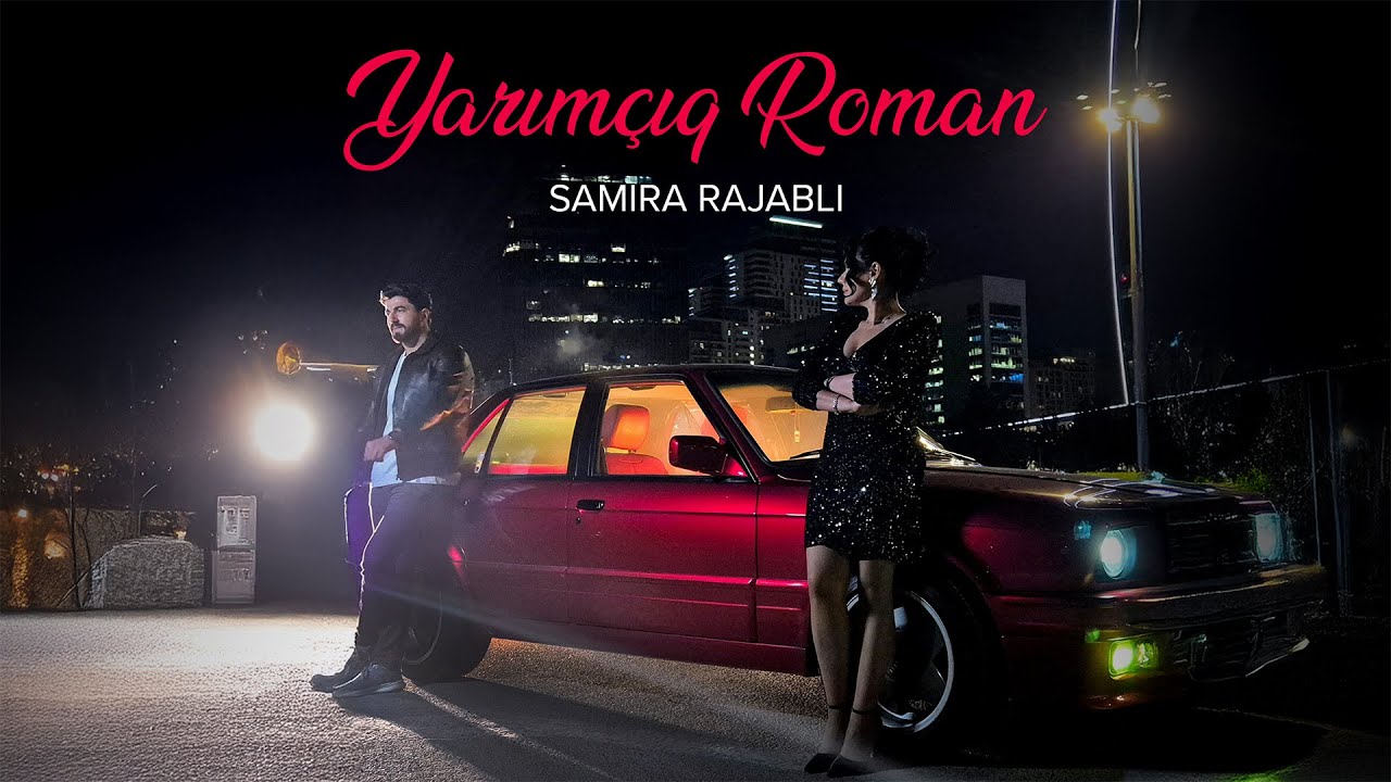 Samari Rajabi Samira Rajabli – Yarımçıq Roman (Rəsmi Musiqi Videosu) - YouTube