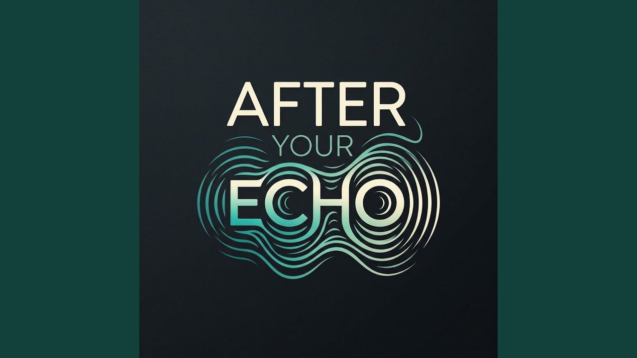 YouTube에서 After Your Echo 보기 YouTube에서 After Your Echo 보기