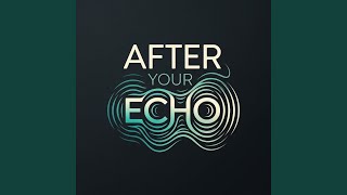 After Your Echo