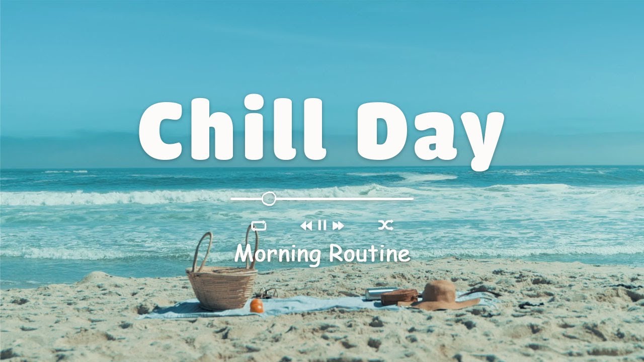 少し休むための軽くてリラックスできる曲 - Chill music playlist ? Morning Routine [作業用BGM]