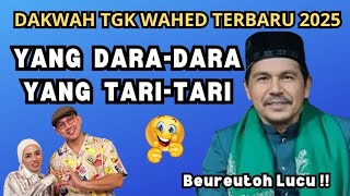 Dakwah Tgk Wahed 2025 Terbaru‼️yang dara -dara yang tari-tari