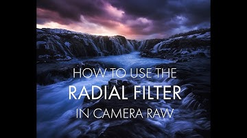 How to use the radial filter in Adobe Camera RAW - for landscape and nature photographers